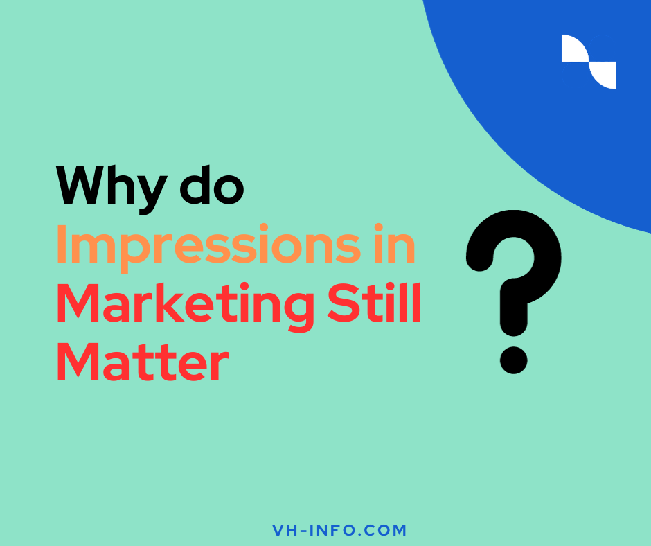 Why-do-Impressions-in-Marketing-Still-Matter