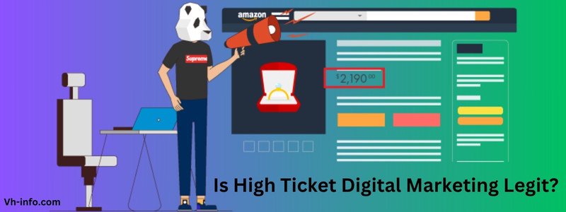 Is High Ticket Digital Marketing Legit?