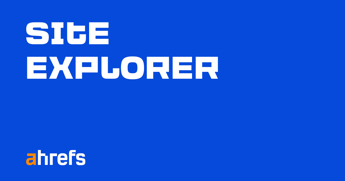 Ahrefs Site Explorer