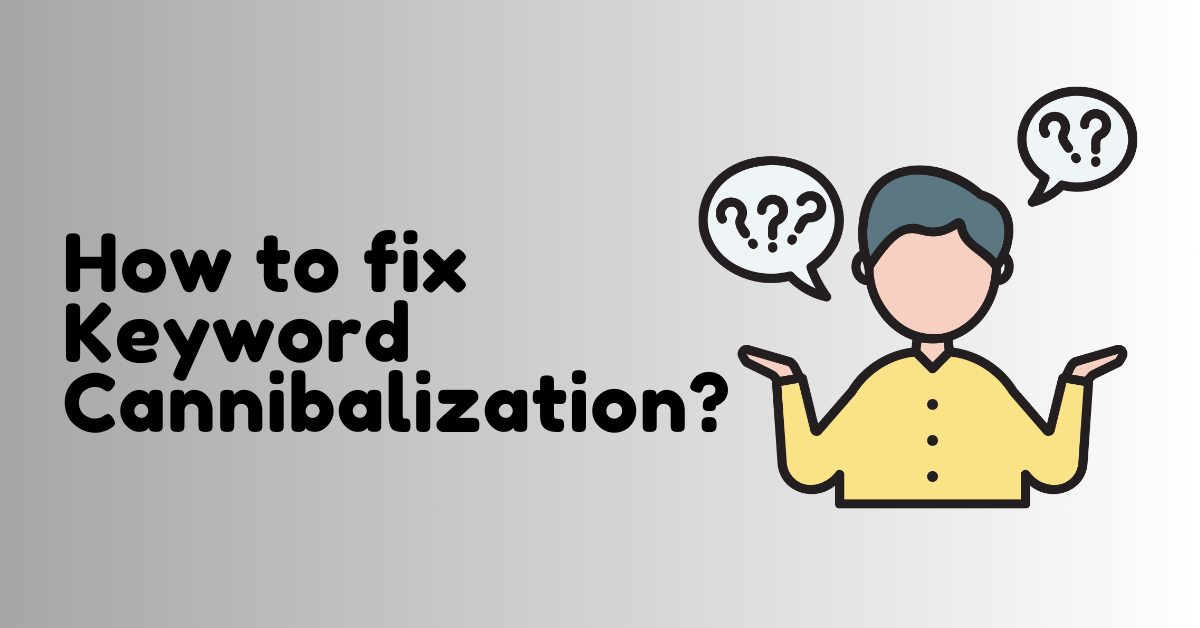 How to Fix Keyword Cannibalization?