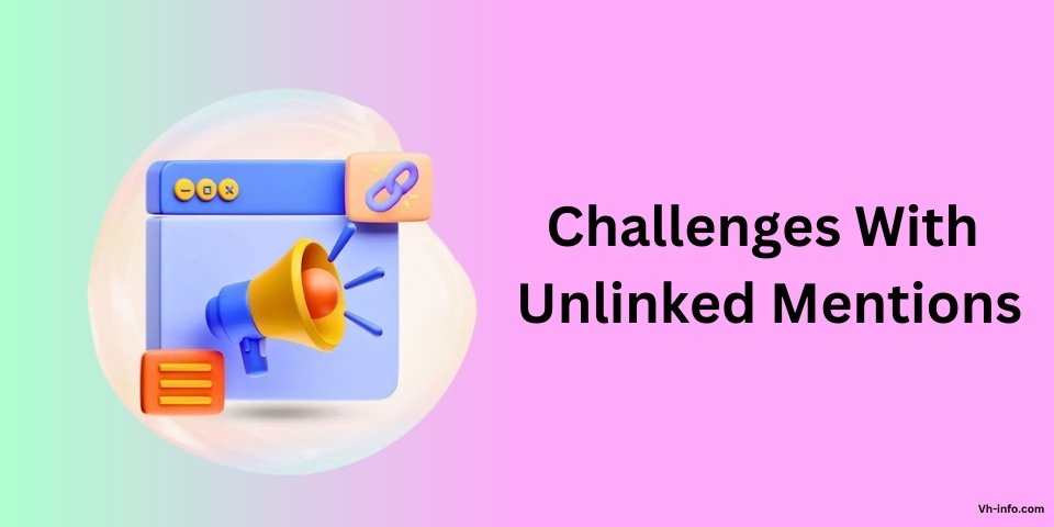 Challenges With Unlinked Mentions