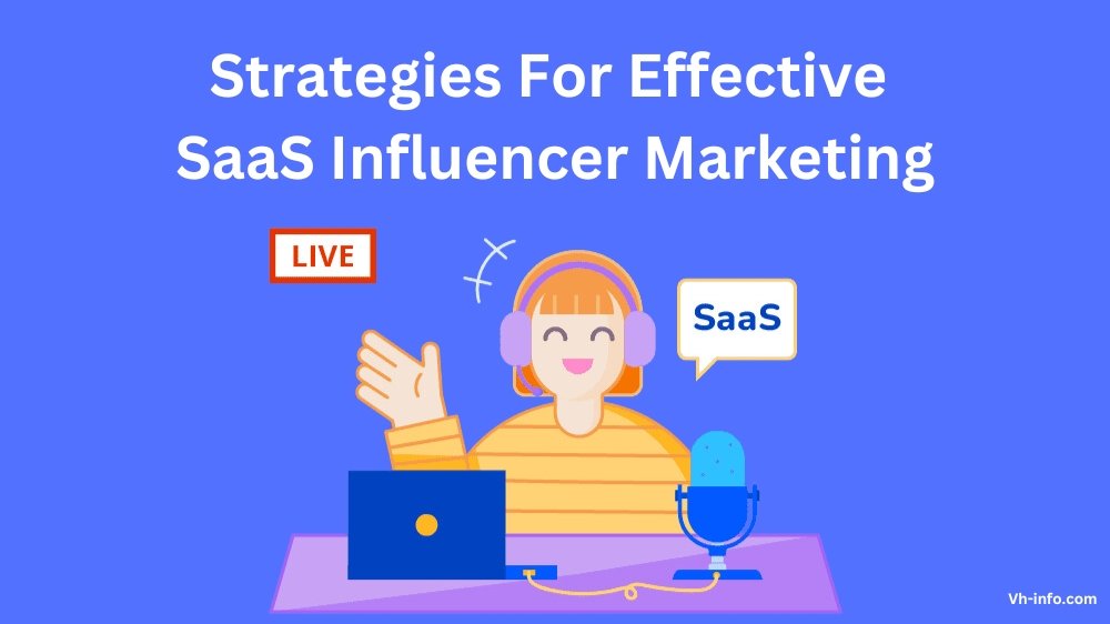 Strategies For Effective SaaS Influencer Marketing