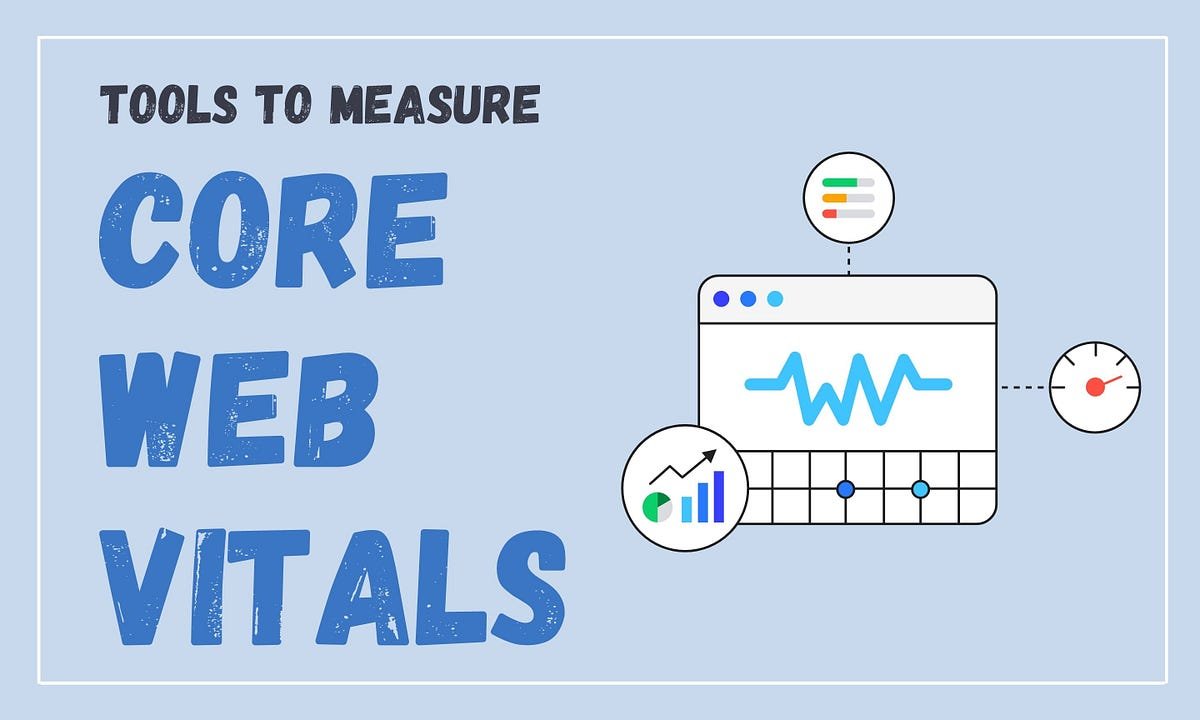 Tools to Measure Your Core Web Vitals