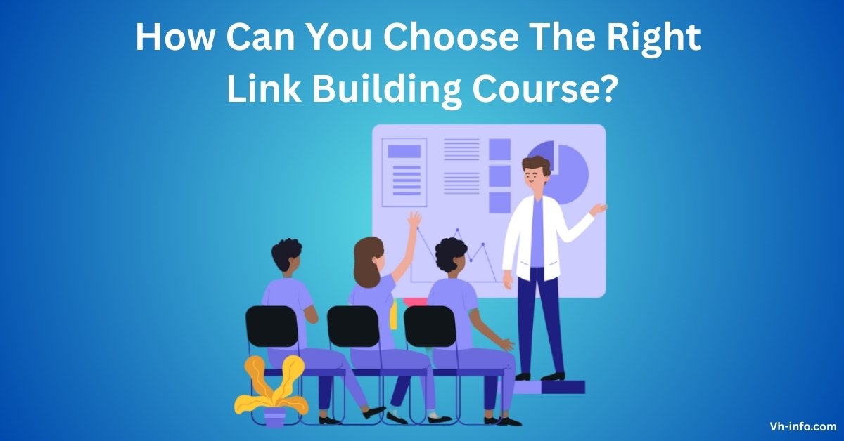 How Can You Choose The Right Link Building Course?
