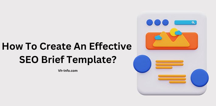 How to Create an Effective SEO Brief Template?