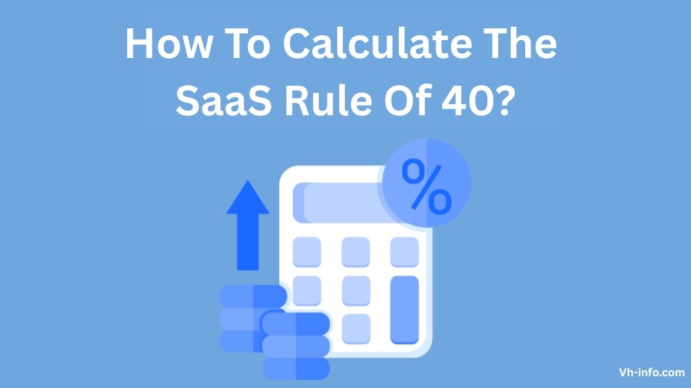 How To Calculate The SaaS Rule Of 40?