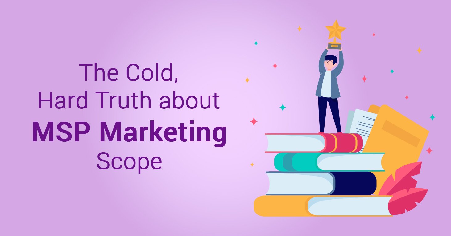 The Cold, Hard Truth About MSP Marketing Scope